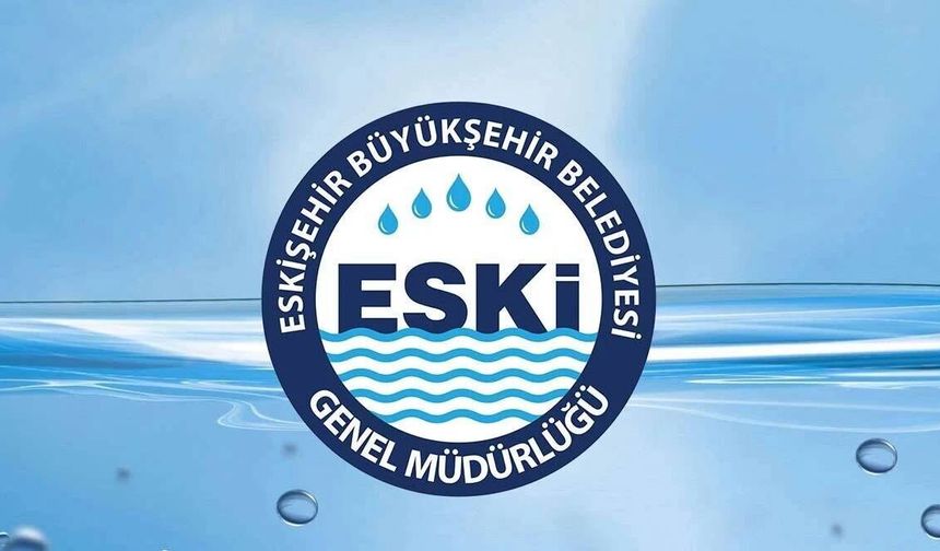 ESKİ duyurdu: Eskişehir’de bazı mahallelerde su kesintisi yaşanabilir